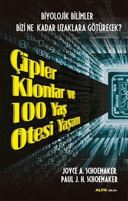 Çipler Klonlar ve 100 Yaş Ötesi Yaşam | Alfa Yayınları