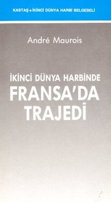 İkinci Dünya Harbinde Fransa'da Trajedi | Kastaş Yayınları