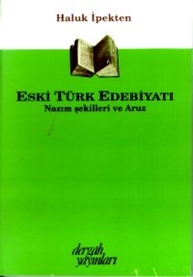 Eski Türk Edebiyatı Nazım Şekilleri ve Aruz | Dergah Yayınları