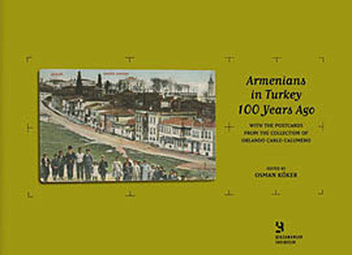 Armenians in Turkey 100 Years AgoWith the Postcards from the Collection of Orlando Carlo Calumeno | Birzamanlar Yayıncılık