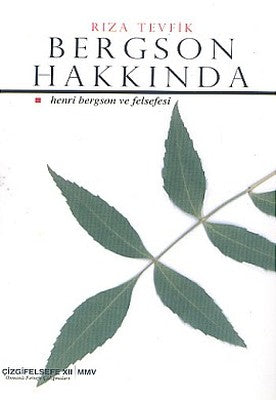 Bergson Hakkında Henri Bergson ve Felsefesi | Çizgi Kitapevi