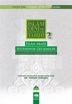 İslam Dini ve Mezhepleri Tarihi 2: İslam Akaid Sisteminde Gelişmeler | Ötüken Yayınları