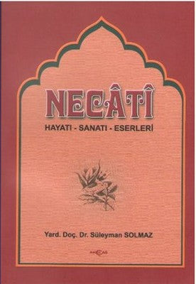 Necati (Hayatı-Sanatı-Eserleri) | Akçağ Yayınları