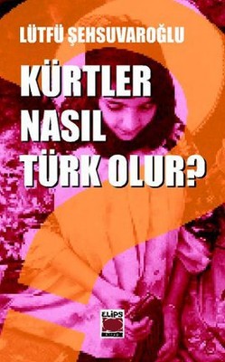 Kürtler Nasıl Türk Olur? | Elips Kitapları
