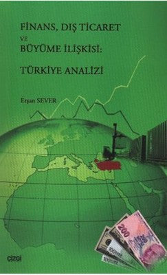 Finans Dış Ticaret ve Büyüme İlişkisi: Türkiye Analizi | Çizgi Kitapevi
