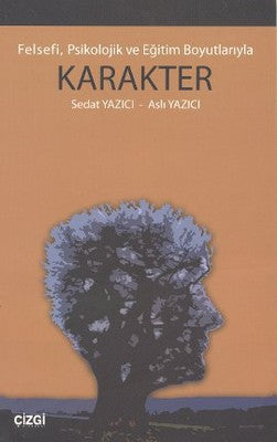 Felsefi Psikolojik ve Eğitim Boyutlarıyla Karakter | Çizgi Kitapevi
