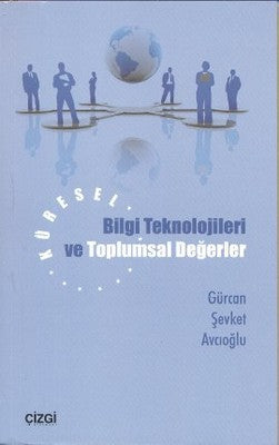 Küresel Bilgi Teknolojileri ve Toplumsal Değerler | Çizgi Kitapevi