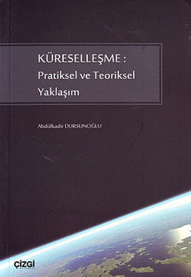 Küreselleşme: Pratiksel ve Teoriksel Yaklaşım | Çizgi Kitapevi