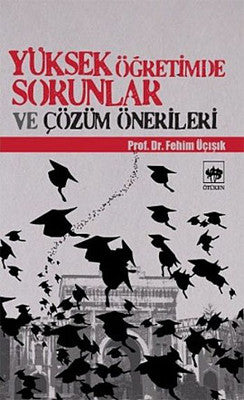 Yüksek Öğretimde Sorunlar ve Çözüm Önerileri | Ötüken Neşriyat Yayınları
