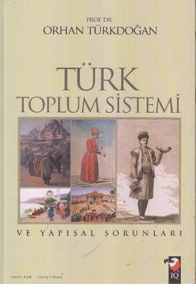 Türk Toplum Sistemi ve Yapısal Sorunları | IQ Kültür Sanat Yayıncılık
