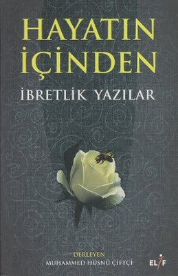 Hayatın İçinden İbretlik Yazılar | Elif Yayınları