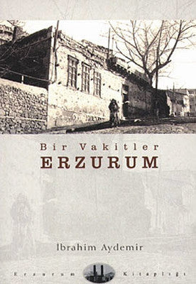 Bir Vakitler Erzurum | Dergah Yayınları