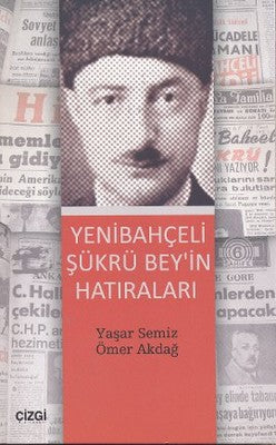 Yenibahçeli Şükrü Bey'in Hatıraları | Çizgi Kitapevi
