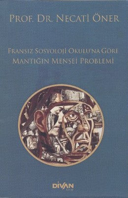 Fransız Sosyoloji Okulu'na Göre Mantığın Menşei Problemi | Divan Kitap