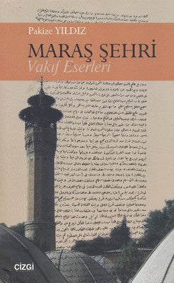 Maraş Şehri - Vakıf Eserleri | Çizgi Kitapevi