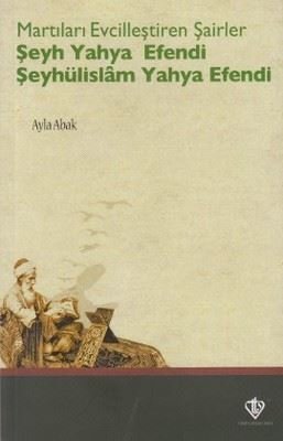 Martıları Evcilleştiren Şairler Şeyh Yahya Efendi Şeyhülislam Yahya Efendi | Türkiye Diyanet Vakfı Yayınları