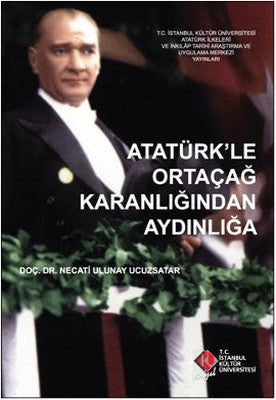 Atatürk'le Ortaçağ Karanlığından Aydınlığa | İstanbul Kültür Üniversitesi