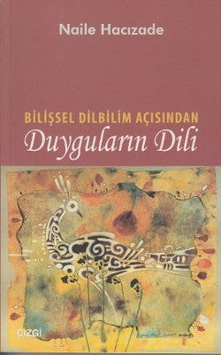 Bilişsel Dilbilim Açısından Duyguların Dili | Çizgi Kitapevi