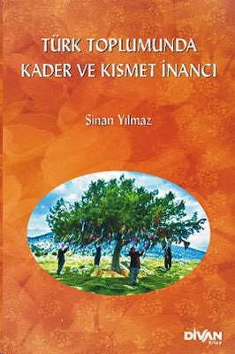 Türk Toplumunda Kader ve Kısmet İnancı | Divan Kitap