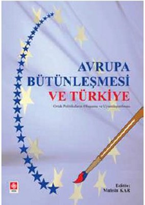 Avrupa Bütünleşmesi ve Türkiye | Ekin Basım Yayın