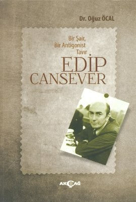 Bir Şair Bir Antigonist Tavır Edip Cansever | Akçağ Yayınları