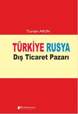Türkiye Rusya Dış Ticaret Pazarı | Karahan Kitabevi