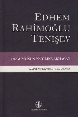 Edhem Rahimoğlu Tenişev Doğumunun 90. Yılına Armağan | Türk Dil Kurumu Yayınları