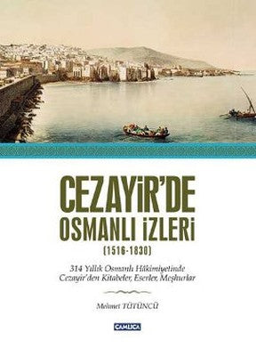 Cezayir'de Osmanlı İzleri | Çamlıca Basım Yayın