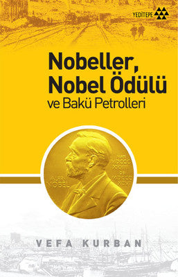 Nobeller Nobel Ödülü ve Bakü Petrolleri | Yeditepe Yayınevi
