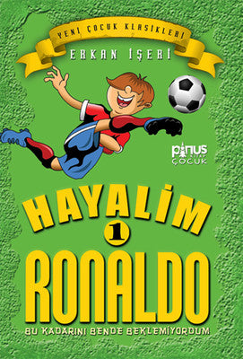 Hayalim Ronaldo 1- Bu Kadarını Bende Beklemiyorum | Pinus Kitap