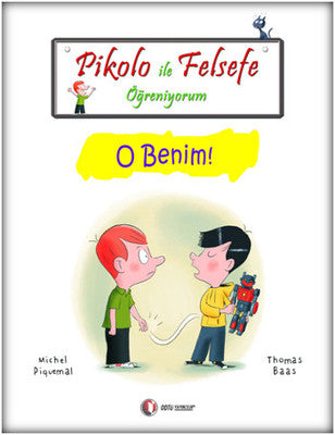 Pikolo ile Felsefe Öğreniyorum - O Benim | ODTÜ Yayıncılık - Çocuk Kitapları Dizisi (İnce Kapak)