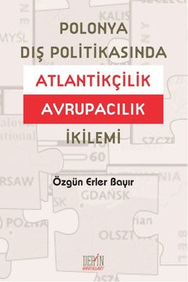 Polonya Dış Politikasında Atlantikçilik Avrupacılık İkilemi | Derin Yayınları