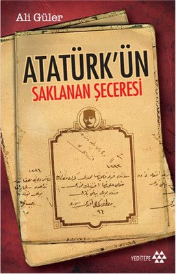 Atatürk'ün Saklanan Şeceresi | Yeditepe Yayınevi