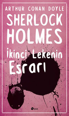 Sherlock Holmes - İkinci Lekenin Esrarı | Şule Yayınları