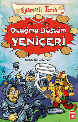 Eğlenceli Tarih - Ocağına Düştüm Yeniçeri | Timaş Yayınları