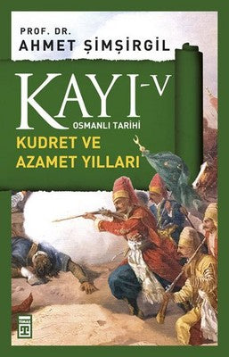 Osmanlı Tarihi Kayı 5 - Kudret ve Azamet Yılları | Timaş Yayınları