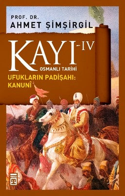 Osmanlı Tarihi Kayı 4 - Ufukların Padişahı - Kanuni | Timaş Yayınları
