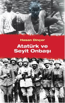 Atatürk ve Seyit Onbaşı | Cinius