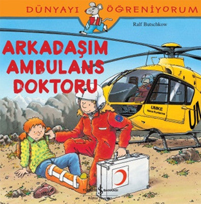 Dünyayı Öğreniyorum-Arkadaşım Ambulans Doktoru | İş Bankası Kültür Yayınları