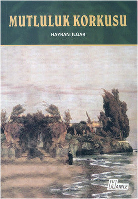 Mutluluk Korkusu | Hamle Yayınevi