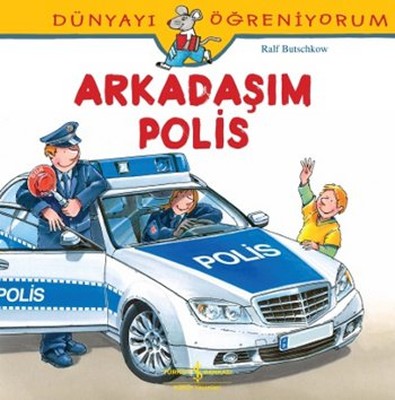 Dünyayı Öğreniyorum-Arkadaşım Polis | İş Bankası Kültür Yayınları