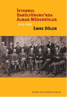 İstanbul Darülfünunu'nda Alman Müderrisler 1915-1918 | İstanbul Bilgi Üniv.Yayınları