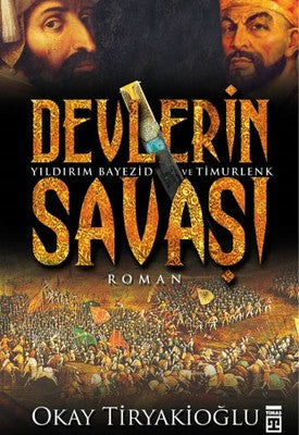 Devlerin Savaşı - Yıldırım Bayezid ve Timurlenk | Timaş Yayınları
