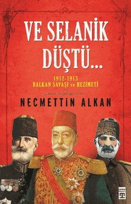 Ve Selanik Düştü | Timaş Yayınları