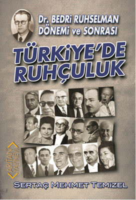 Türkiye'de Ruhçuluk - Dr.Bedri Ruhselman Dönemi ve Sonrası | Arıtan Yayınları