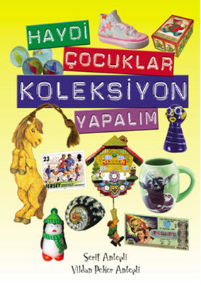 Haydi Çocuklar Koleksiyon Yapalım | İlke Basın Yayın