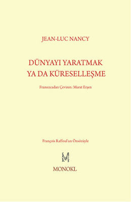 Dünyayı Yaratmak Ya Da Küreselleşme | Monokl