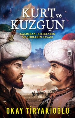 Kurt ve Kuzgun - Çaldıran - Kılıçların ve Şiirlerin Savaşı | Timaş Yayınları