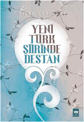 Yeni Türk Şiirinde Destan | Ötüken Neşriyat Yayınları