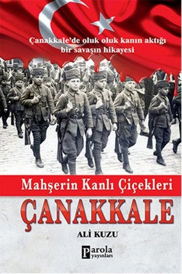 Mahşerin Kanlı Çiçekleri Çanakkale | Parola Yayınları
